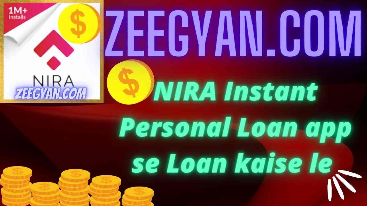 Nira Instant Personal Loan App Se Loan Kaise Le Zeegyan 3657
